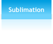 Sublimation
